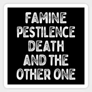 Famine, Pestilence, Death, and the Other One Magnet